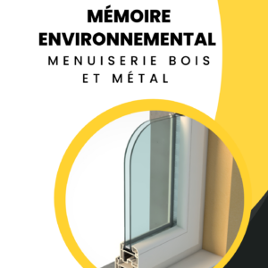 Mémoire Environnementale Menuiserie Bois et Métal